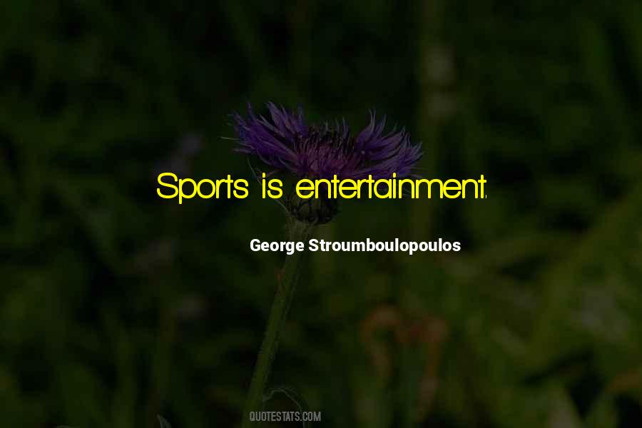 Quotes About Sports Entertainment #913772