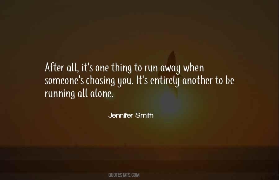 Quotes About Chasing Someone Away #1132191