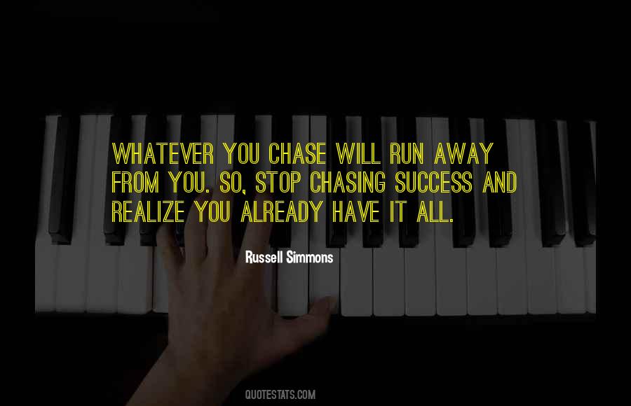 Quotes About Chasing Someone Away #1452290