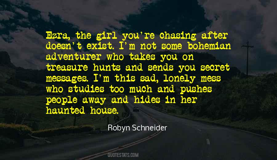 Quotes About Chasing Someone Away #1462920