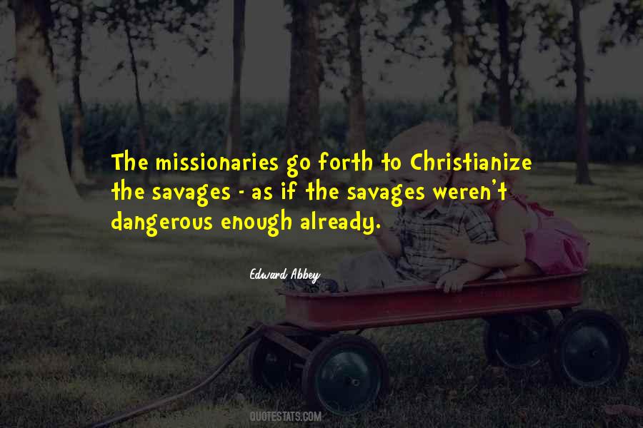 Christianize The Savages Quotes #518648