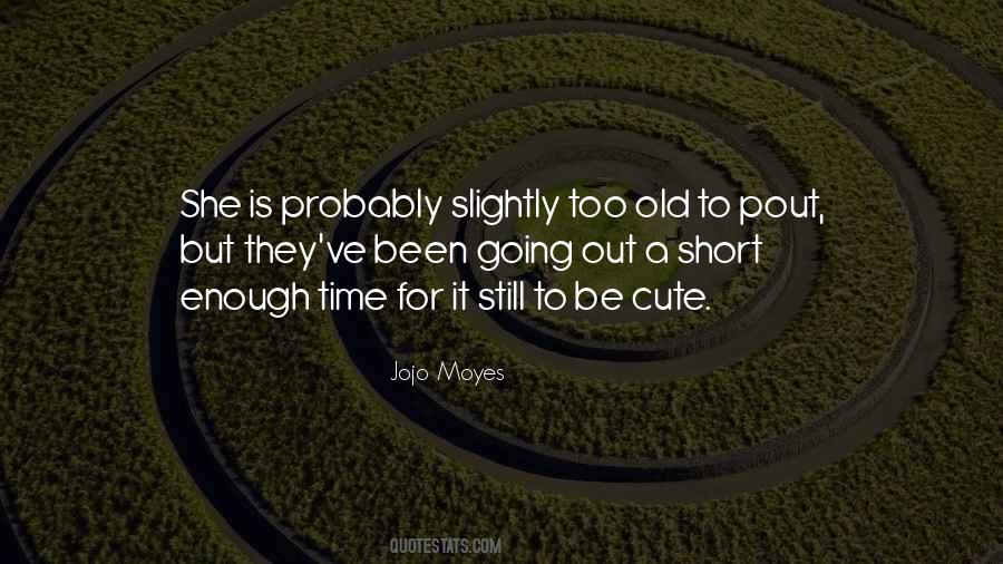 Not Enough Time To Get Old Quotes #1789678