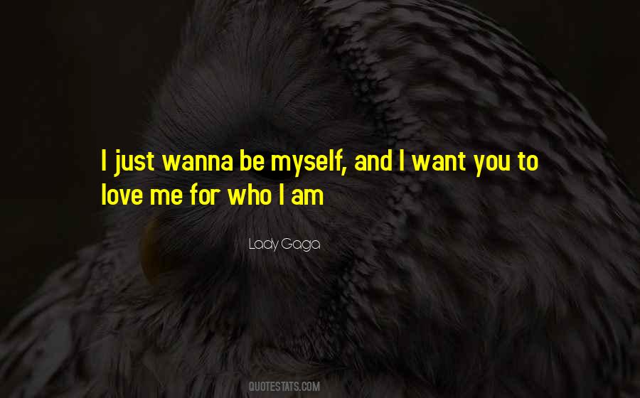 Quotes About Love Me For Who I Am #1089546