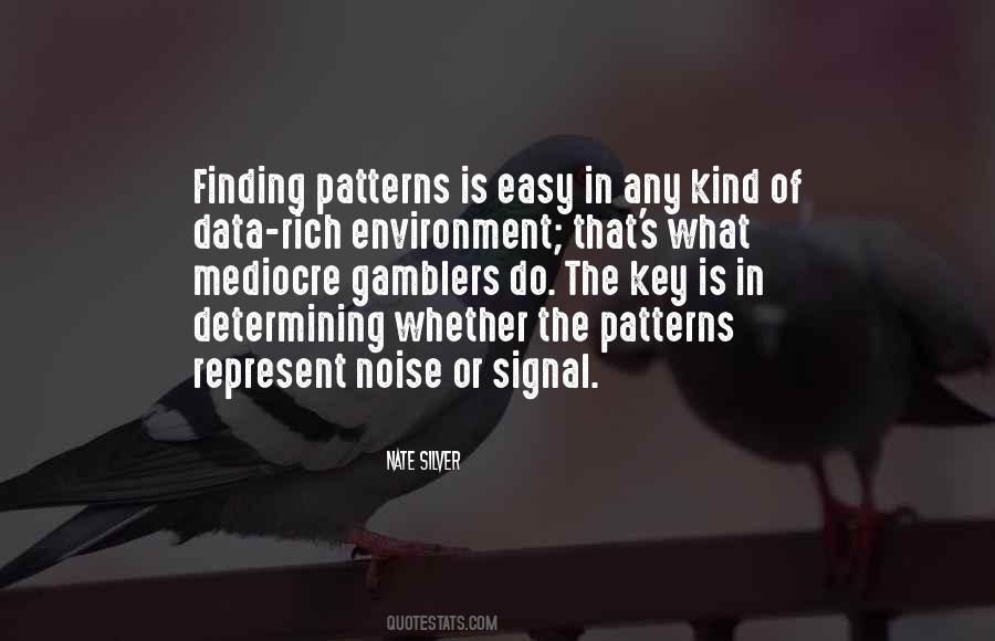 Finding Patterns Quotes #1333389
