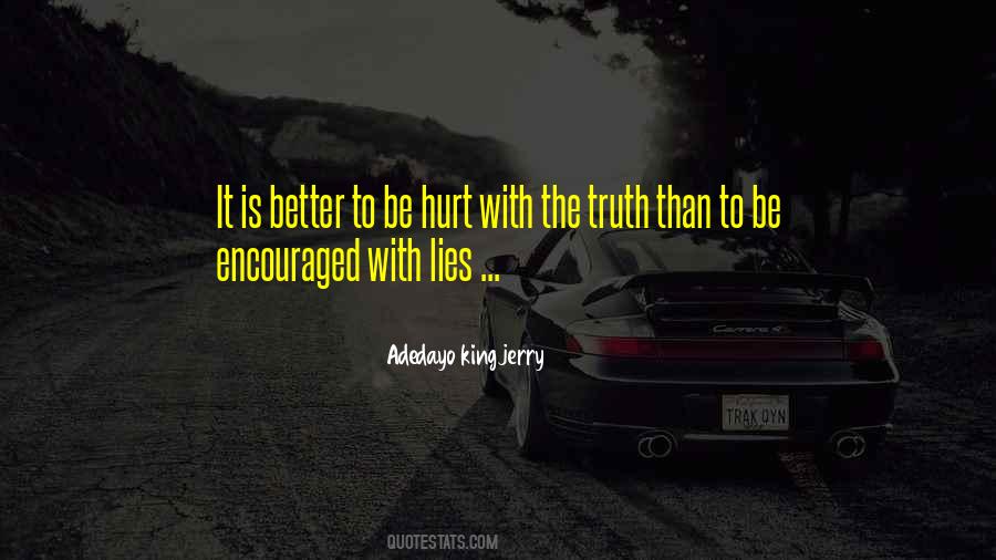 Truth Lies Hurt Quotes #1025220