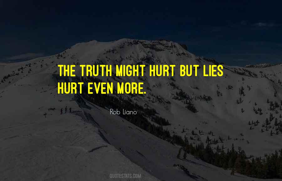 Truth Lies Hurt Quotes #1518464