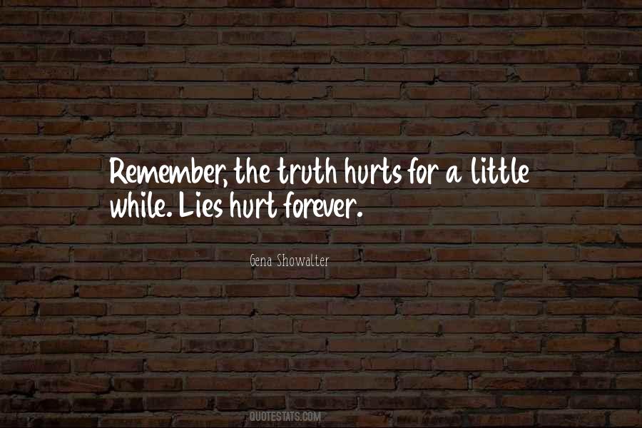 Truth Lies Hurt Quotes #1591271