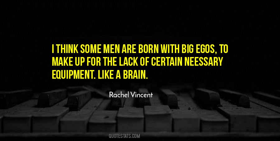 Quotes About Big Egos #1749145