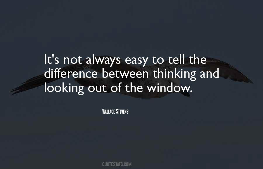 Quotes About Looking Out The Window #579398