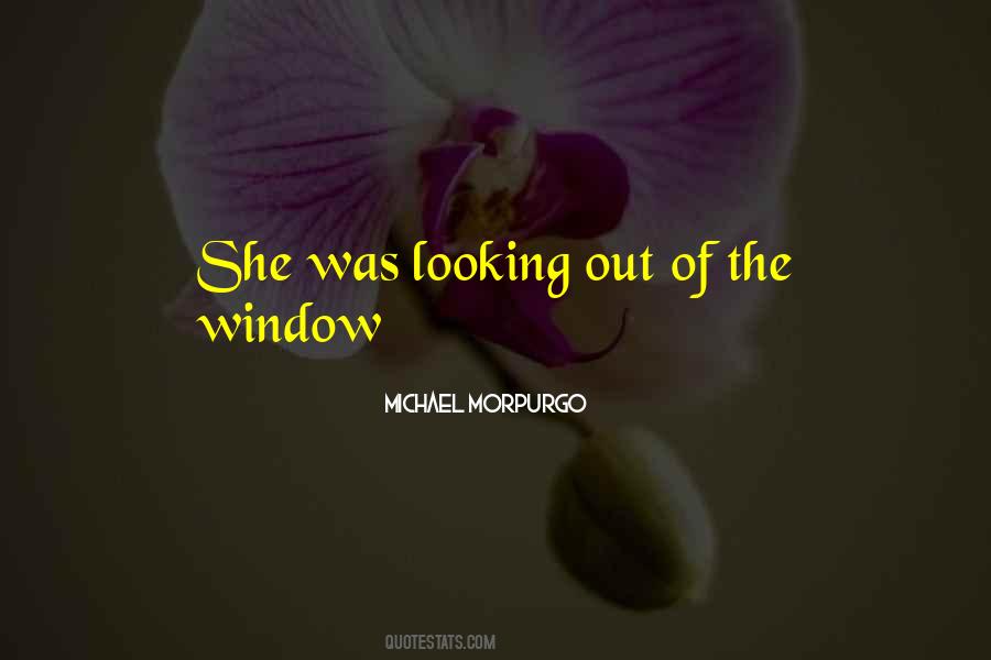 Quotes About Looking Out The Window #799319