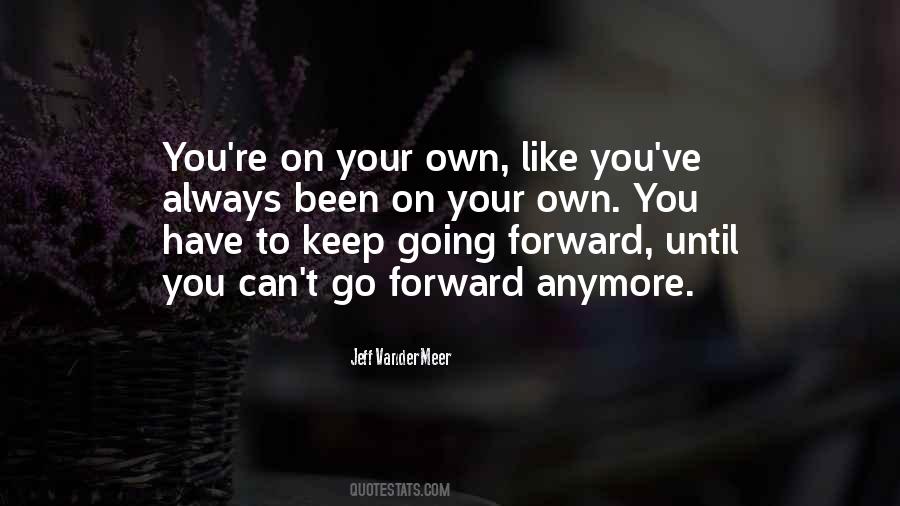 Quotes About Keep Going Forward #388073