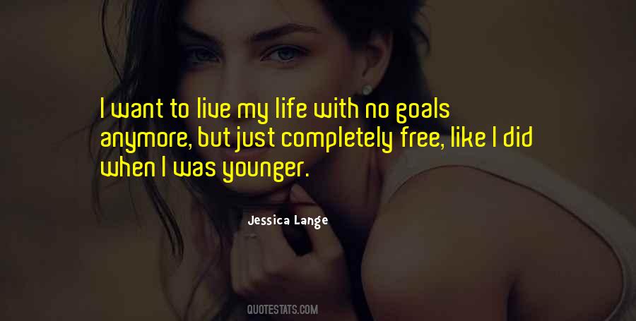 Quotes About Just Living Life #310981