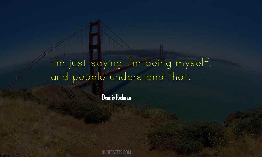 Quotes About Being Myself #414296