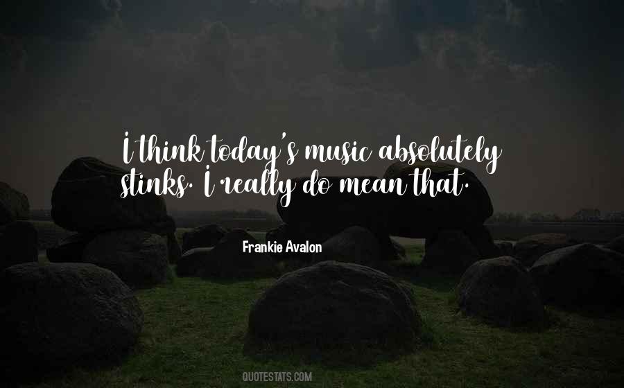 Quotes About Today's Music #1842534