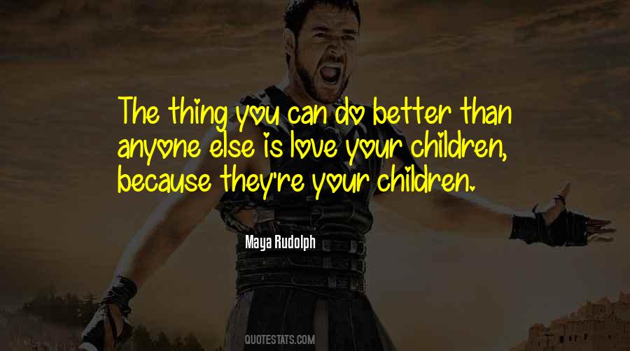 Love Your Children Quotes #1068790