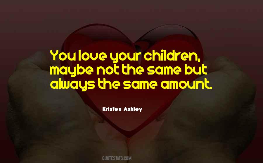 Love Your Children Quotes #446844