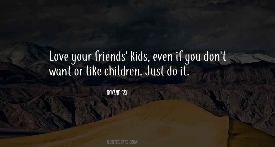 Love Your Children Quotes #447499