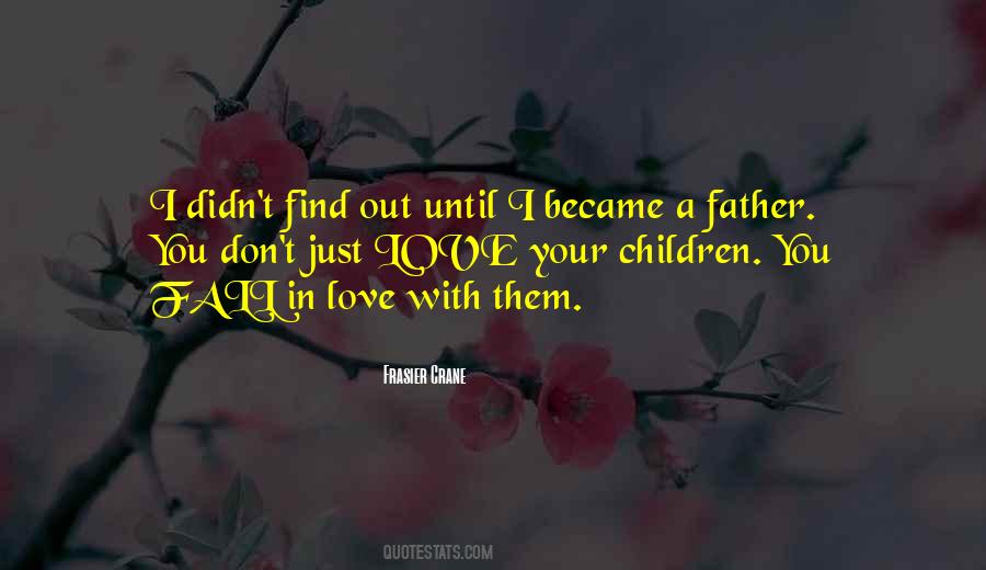 Love Your Children Quotes #518308