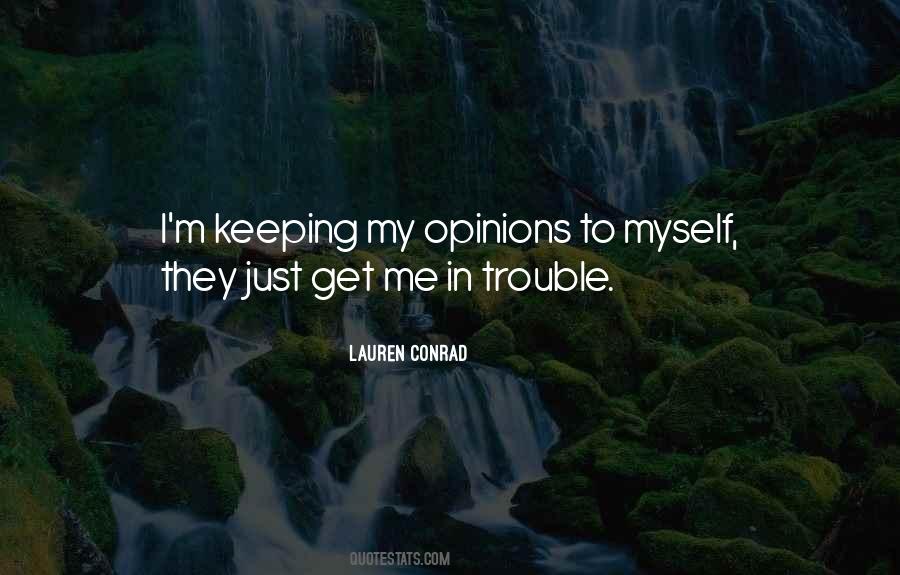 Quotes About Keeping Your Opinion To Yourself #1308312