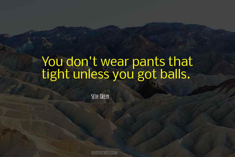 Quotes About Tight Pants #68367