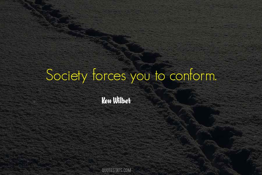 Conform With Society Quotes #1274986