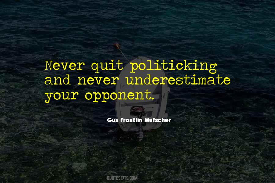 Quotes About Politicking #1237033