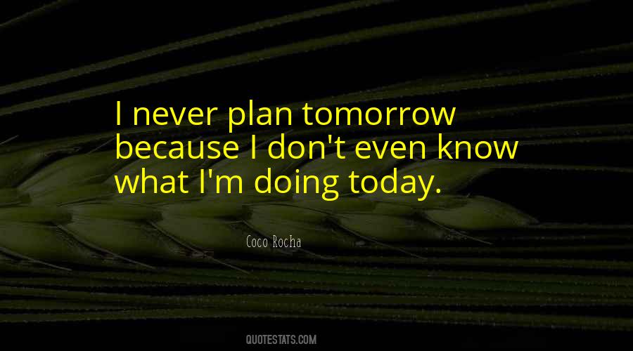 Quotes About Tomorrow May Never Come #112216