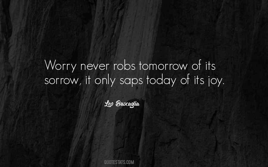 Quotes About Tomorrow May Never Come #114911