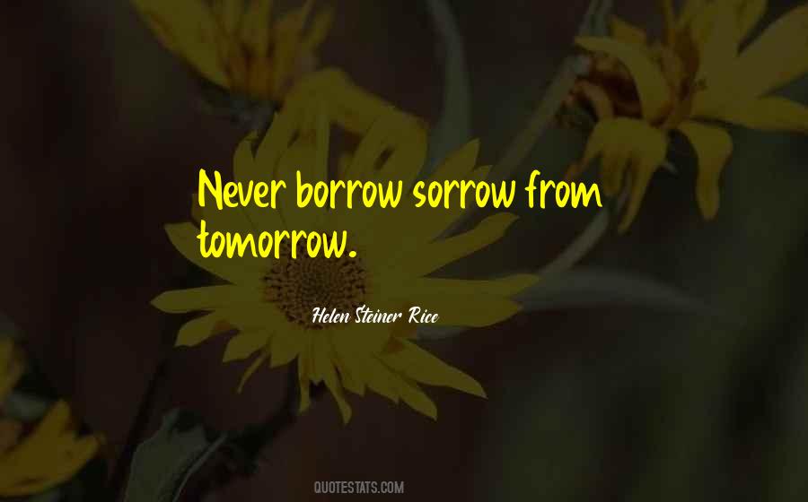 Quotes About Tomorrow May Never Come #168194