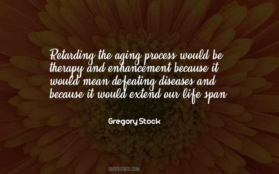 Quotes About The Aging Process #1725684