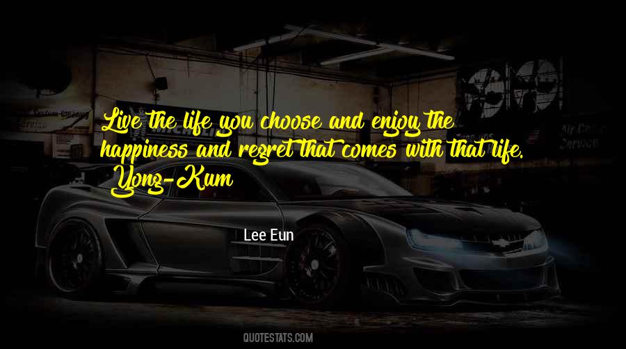 Quotes About The Life You Choose #1776886