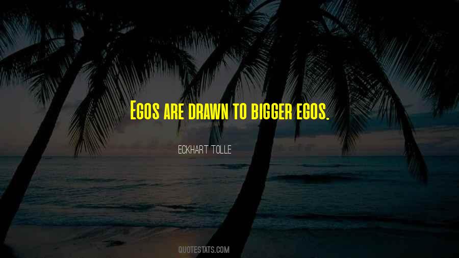 Quotes About Egos #979123