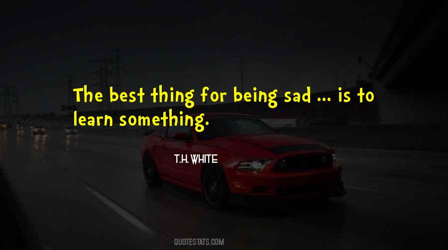 Quotes About Being Sad #532219