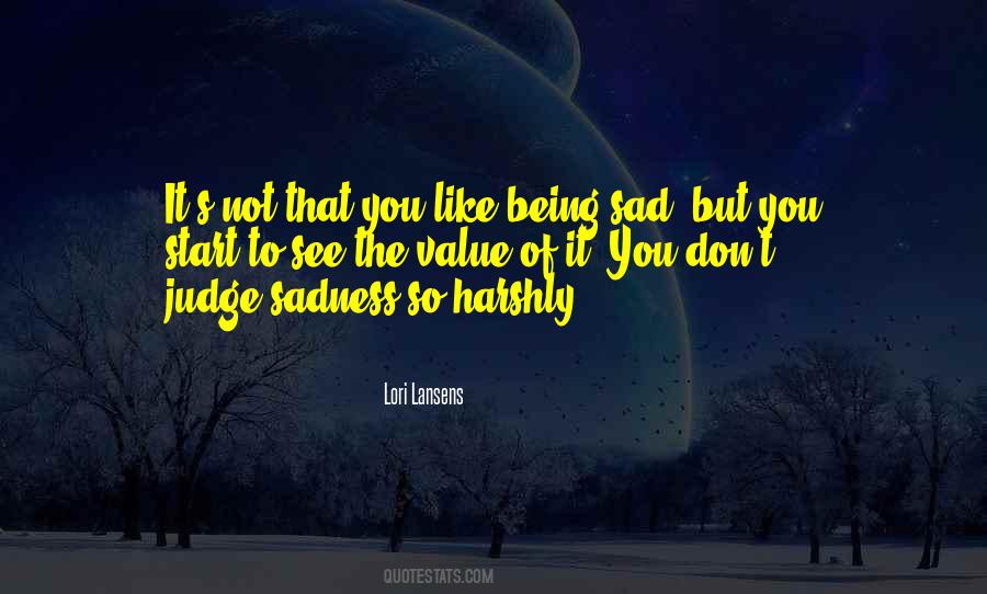 Quotes About Being Sad #593253
