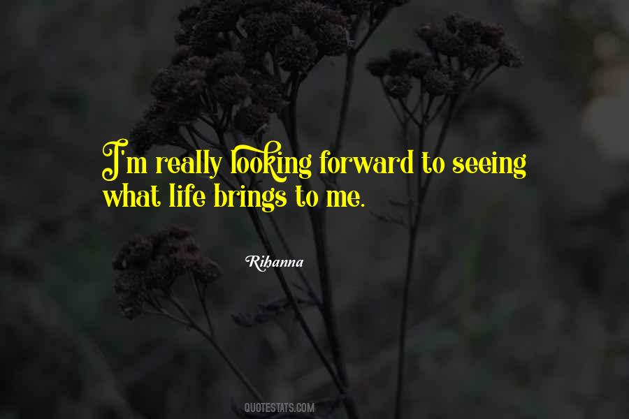 Quotes About Looking Forward To Seeing You #1407878