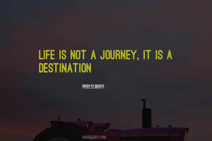 Life Is Not A Destination Quotes #1260729