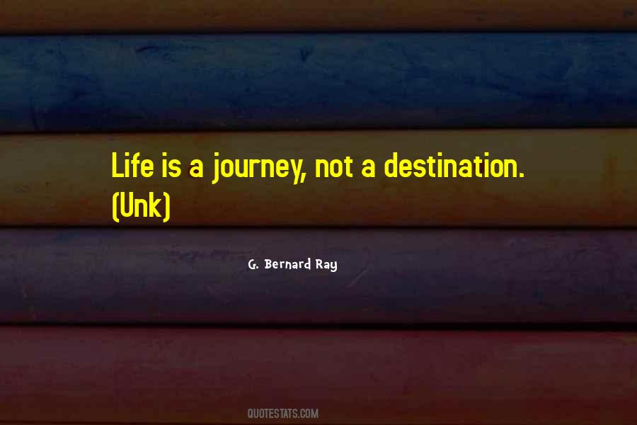 Life Is Not A Destination Quotes #753411