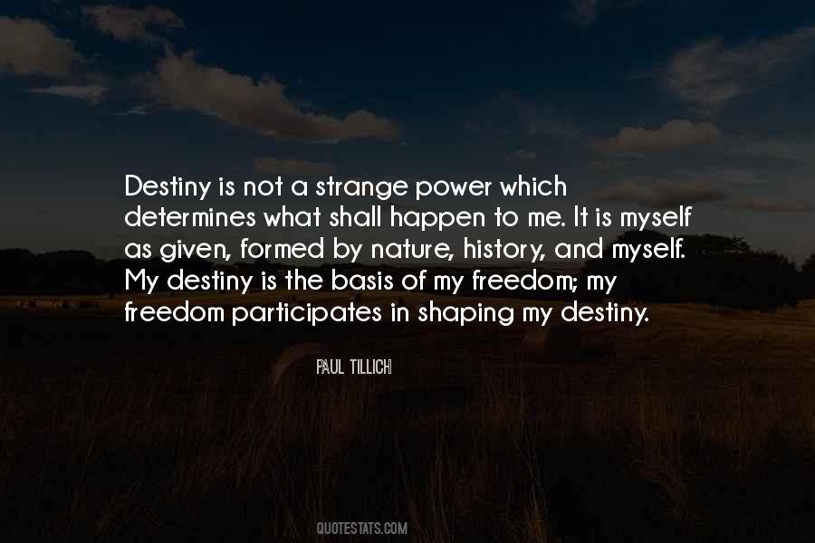 Shaping Our Own Destiny Quotes #1603475