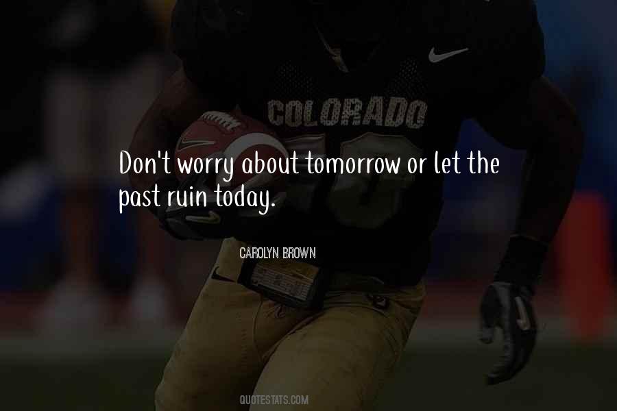 Quotes About Don't Worry About Tomorrow #1318616