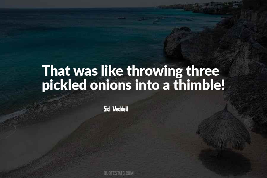 Quotes About Pickled Onions #1445847