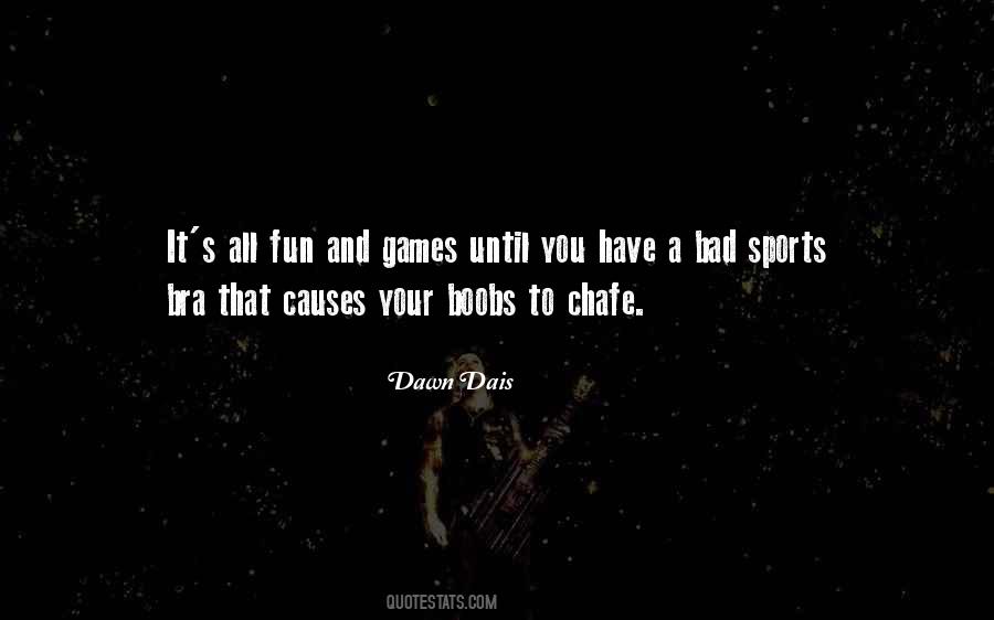 Quotes About Fun And Games #1162480
