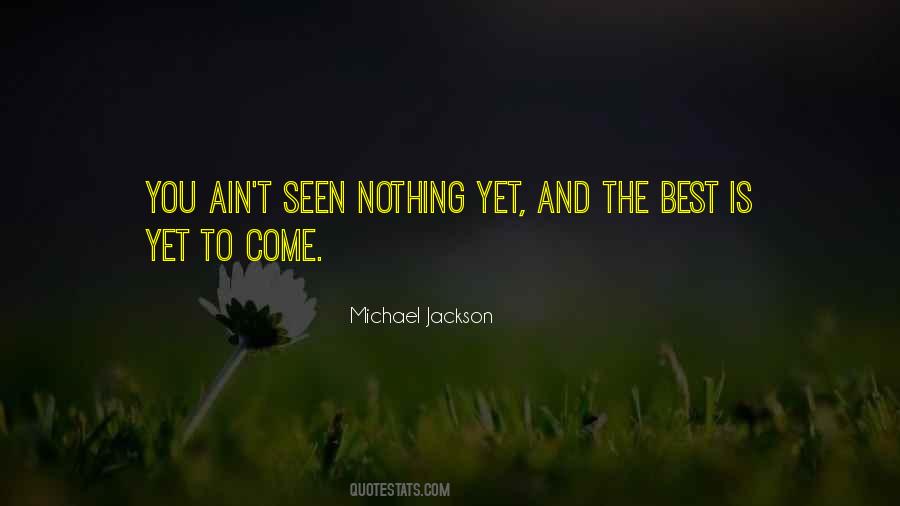 Quotes About Best Is Yet To Come #206346