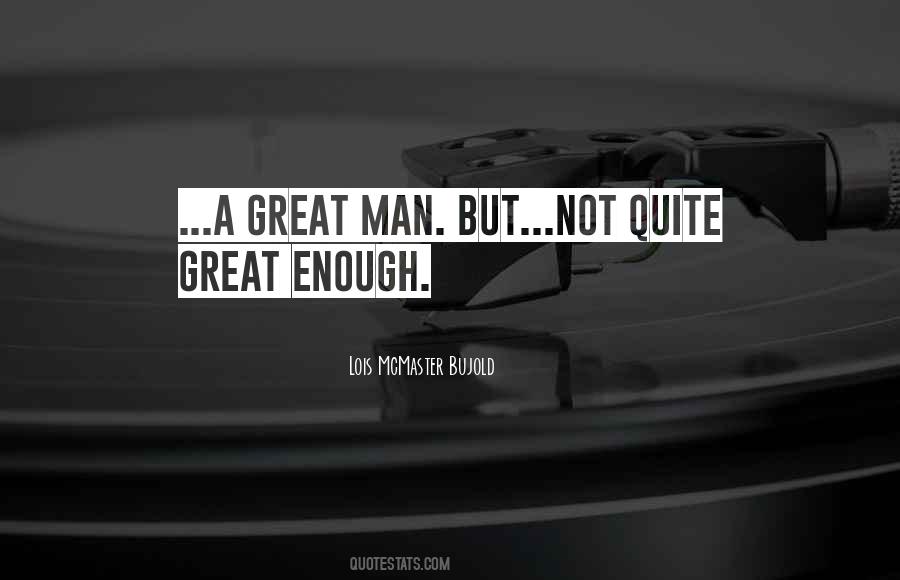 Great Enough Quotes #1346499