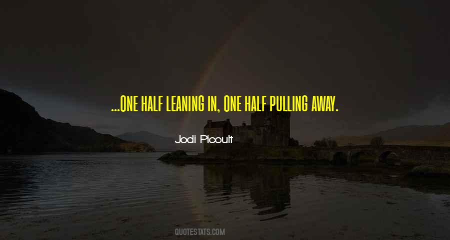 Quotes About Pulling Away #748284