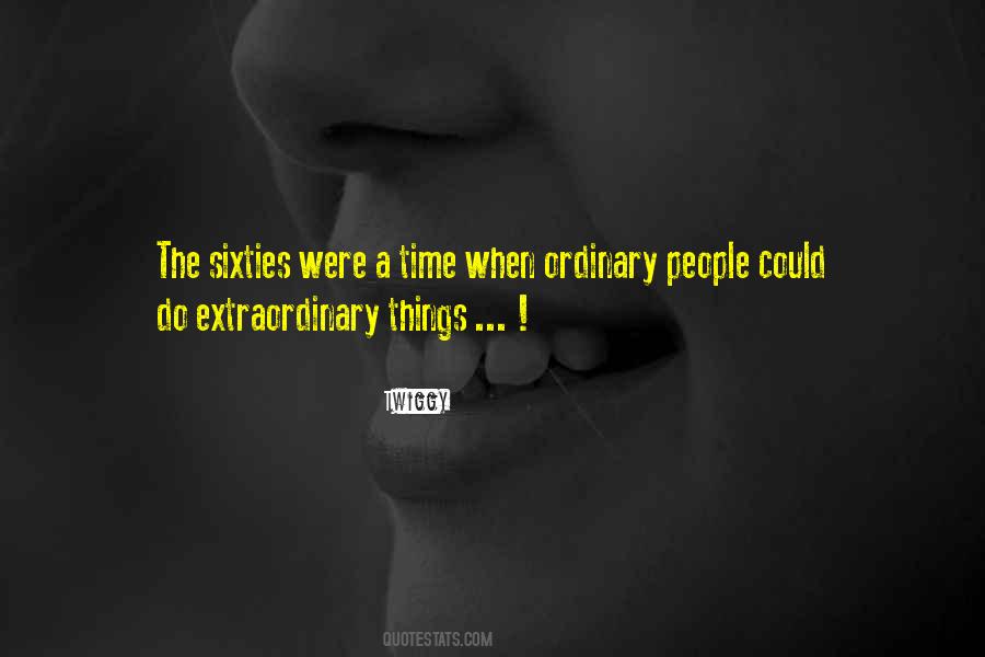 Quotes About Extraordinary Things #1128111