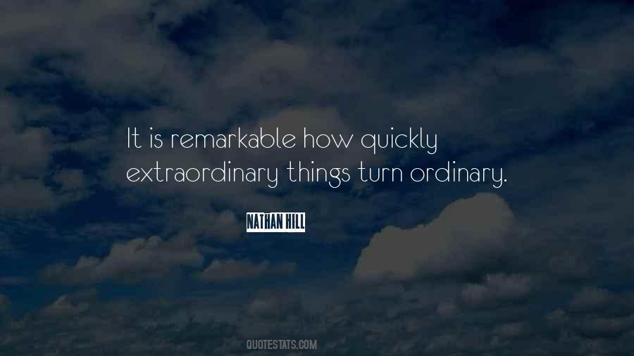 Quotes About Extraordinary Things #316786