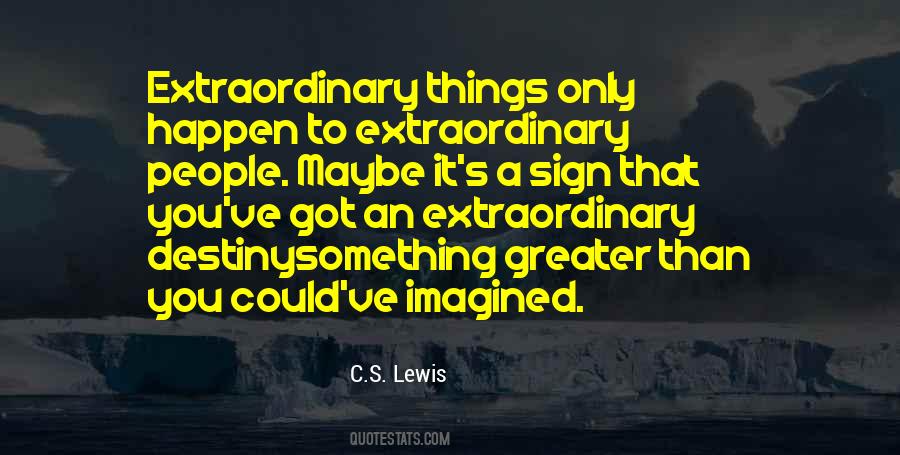 Quotes About Extraordinary Things #346493