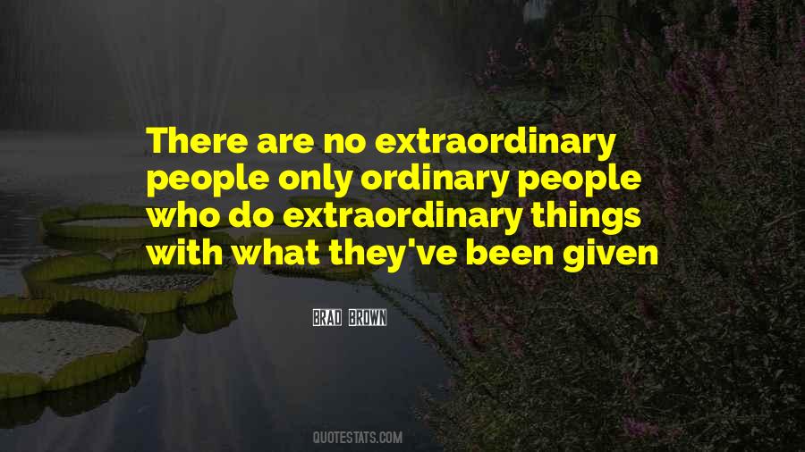 Quotes About Extraordinary Things #432449