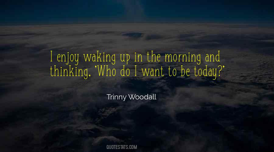 Quotes About Waking Up In The Morning #193327