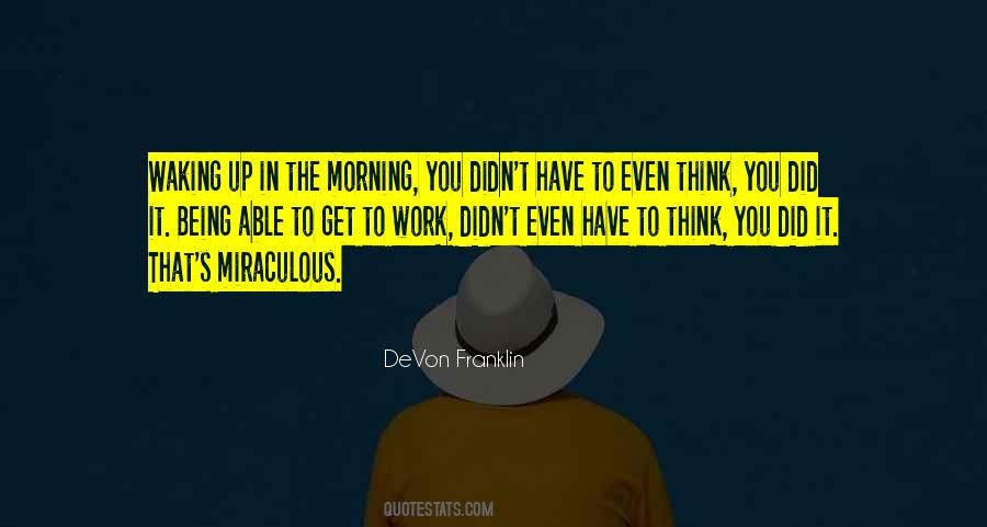 Quotes About Waking Up In The Morning #976527